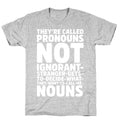 They're Called Pronouns T-Shirt