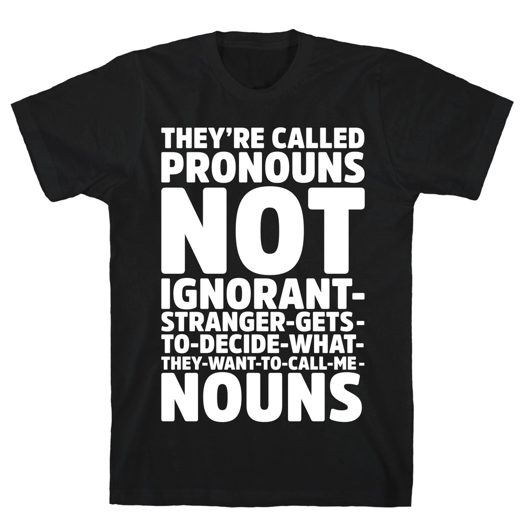 They're Called Pronouns T-Shirt