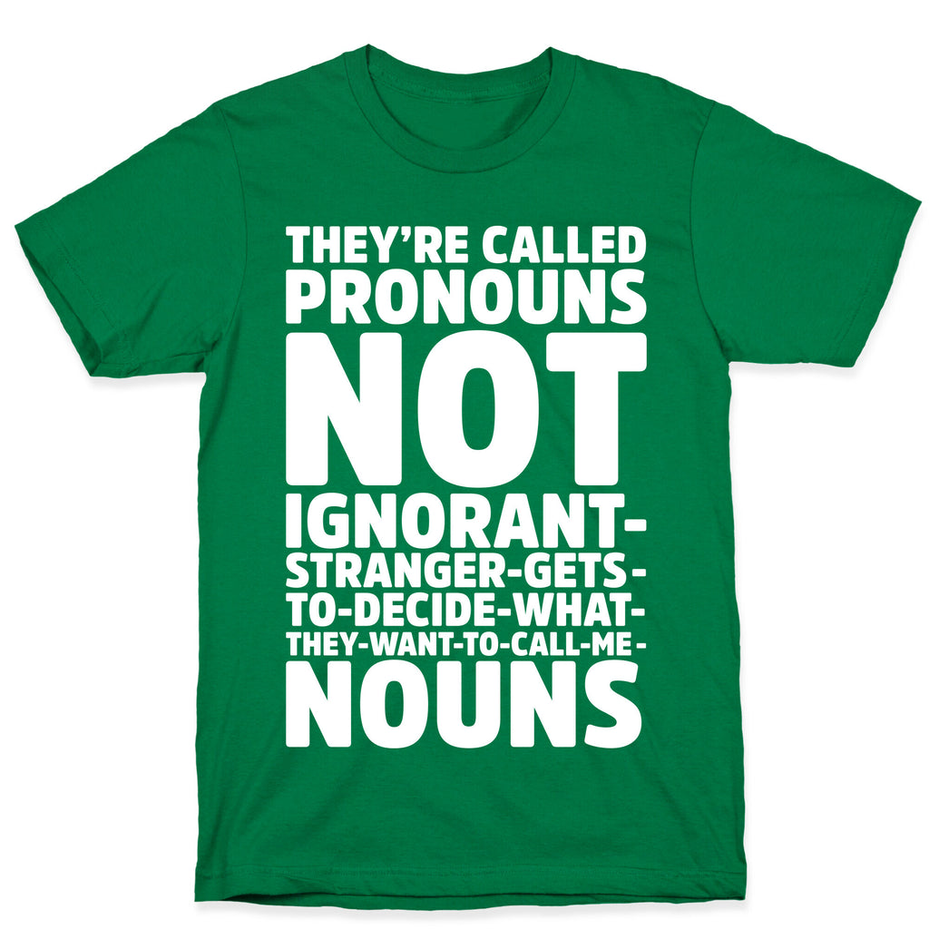 They're Called Pronouns T-Shirt