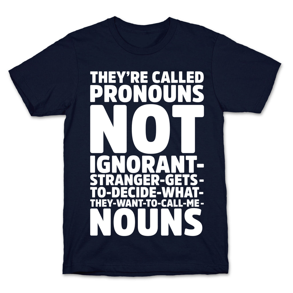They're Called Pronouns T-Shirt