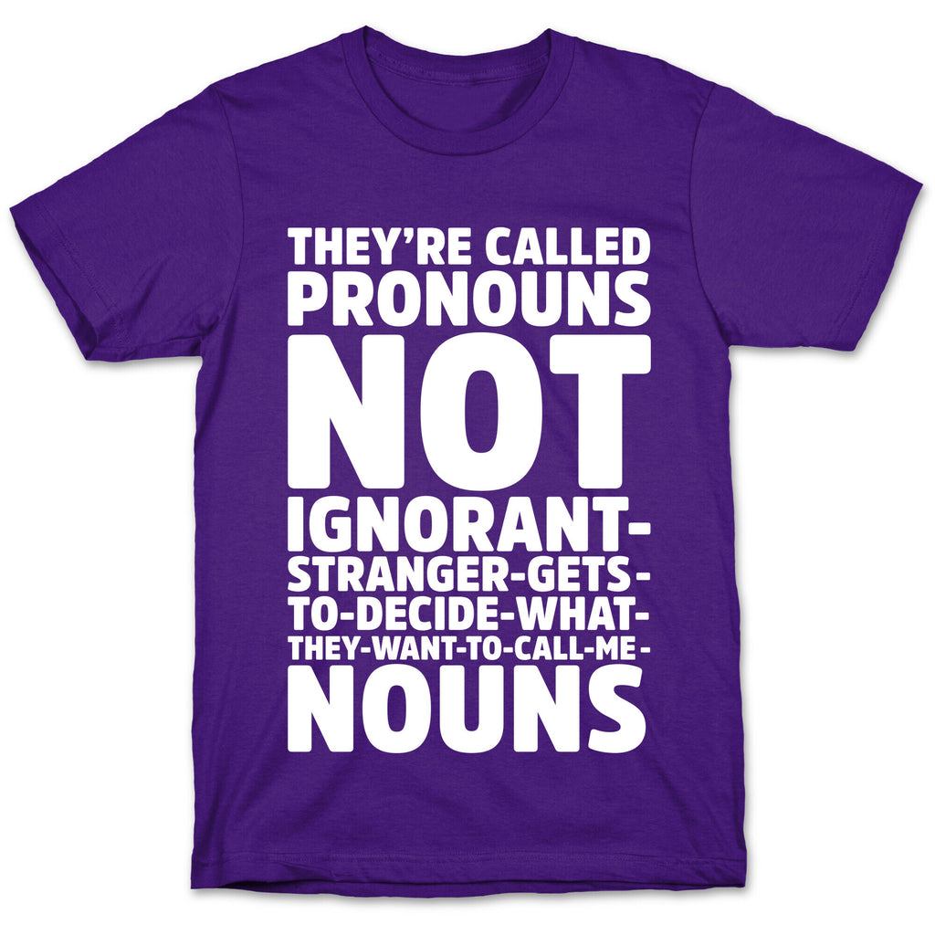 They're Called Pronouns T-Shirt