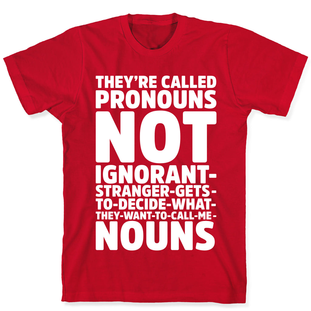They're Called Pronouns T-Shirt