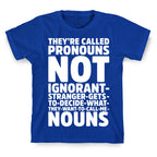 They're Called Pronouns T-Shirt