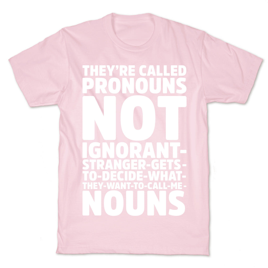They're Called Pronouns T-Shirt