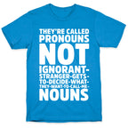 They're Called Pronouns T-Shirt