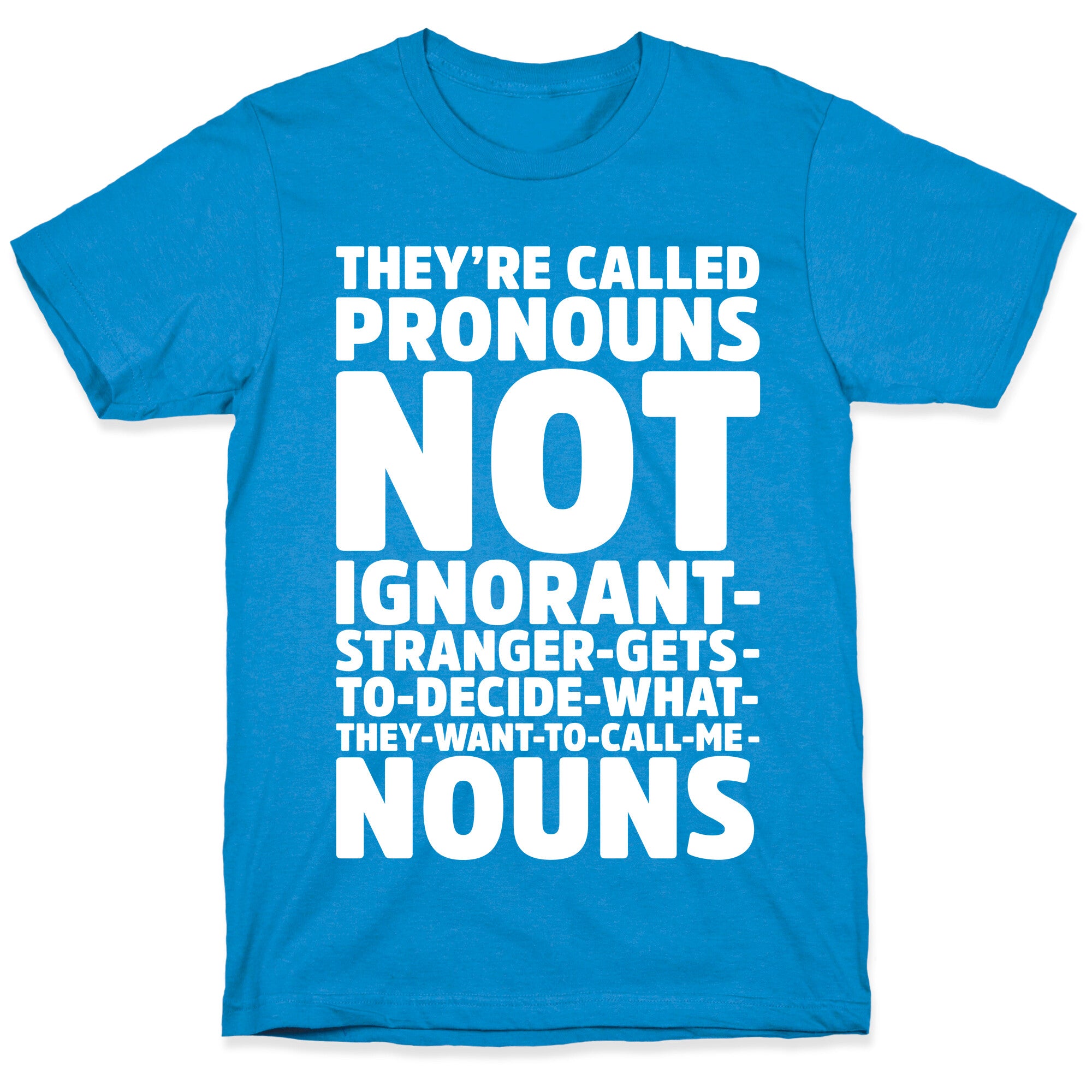 They're Called Pronouns T-Shirt