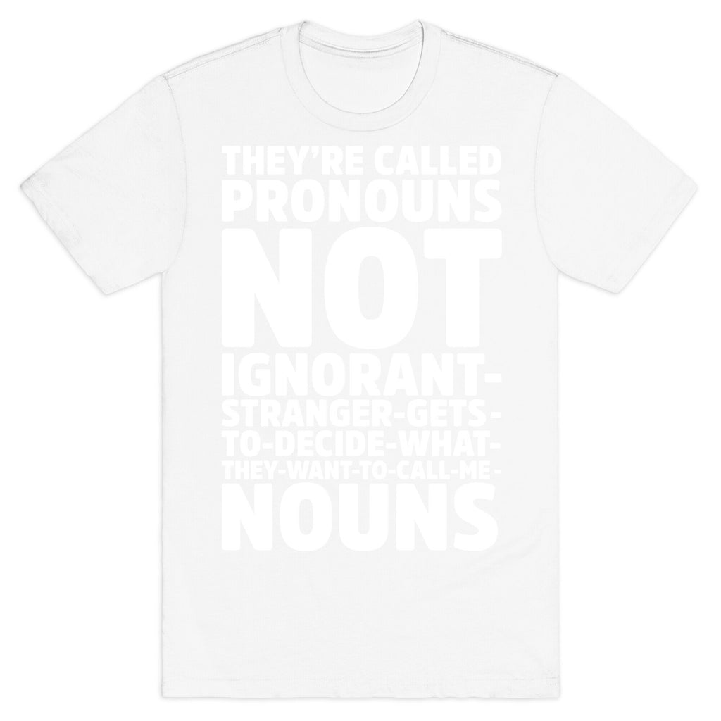 They're Called Pronouns T-Shirt