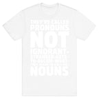 They're Called Pronouns T-Shirt