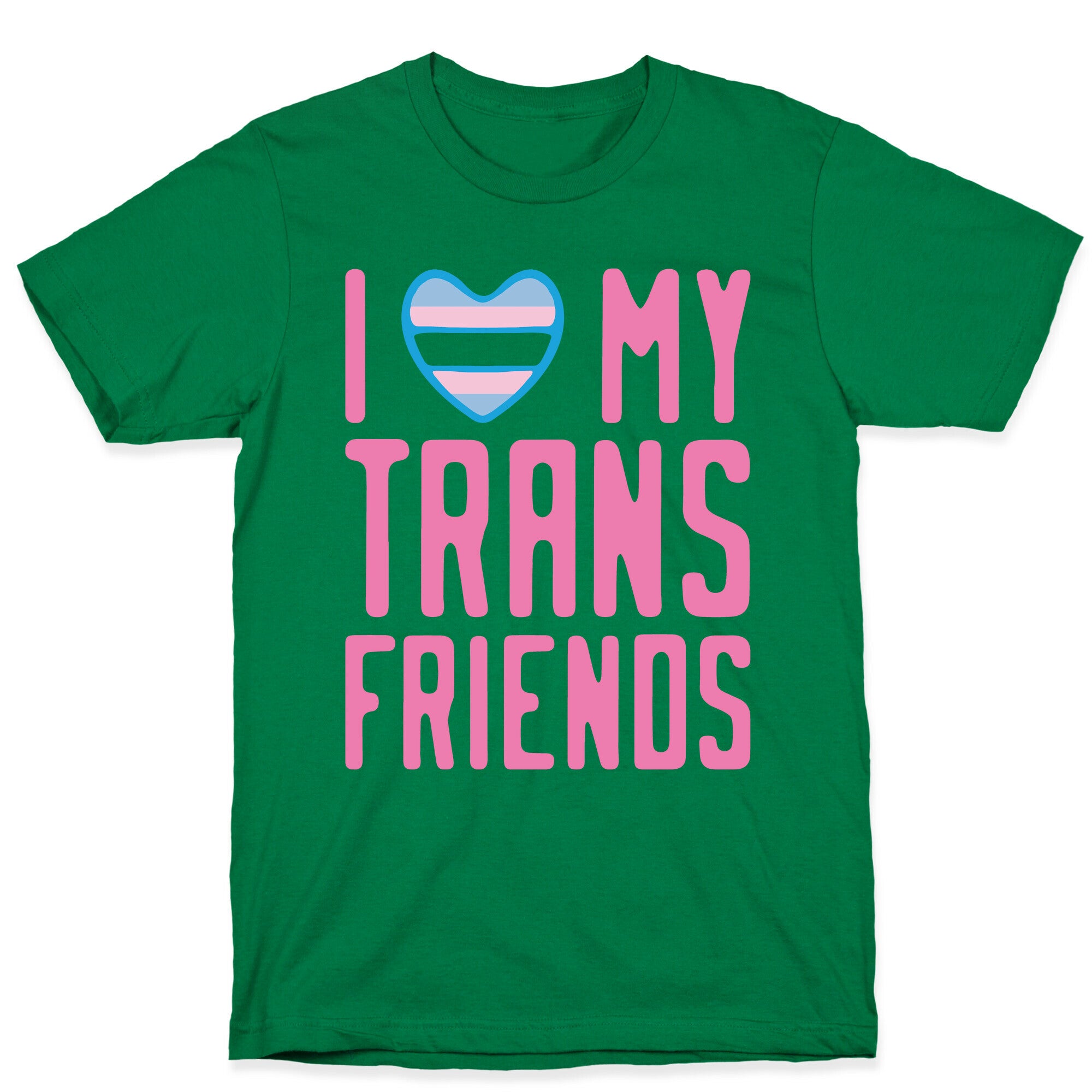 I Love My Trans Friends T-Shirt