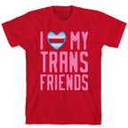 I Love My Trans Friends T-Shirt
