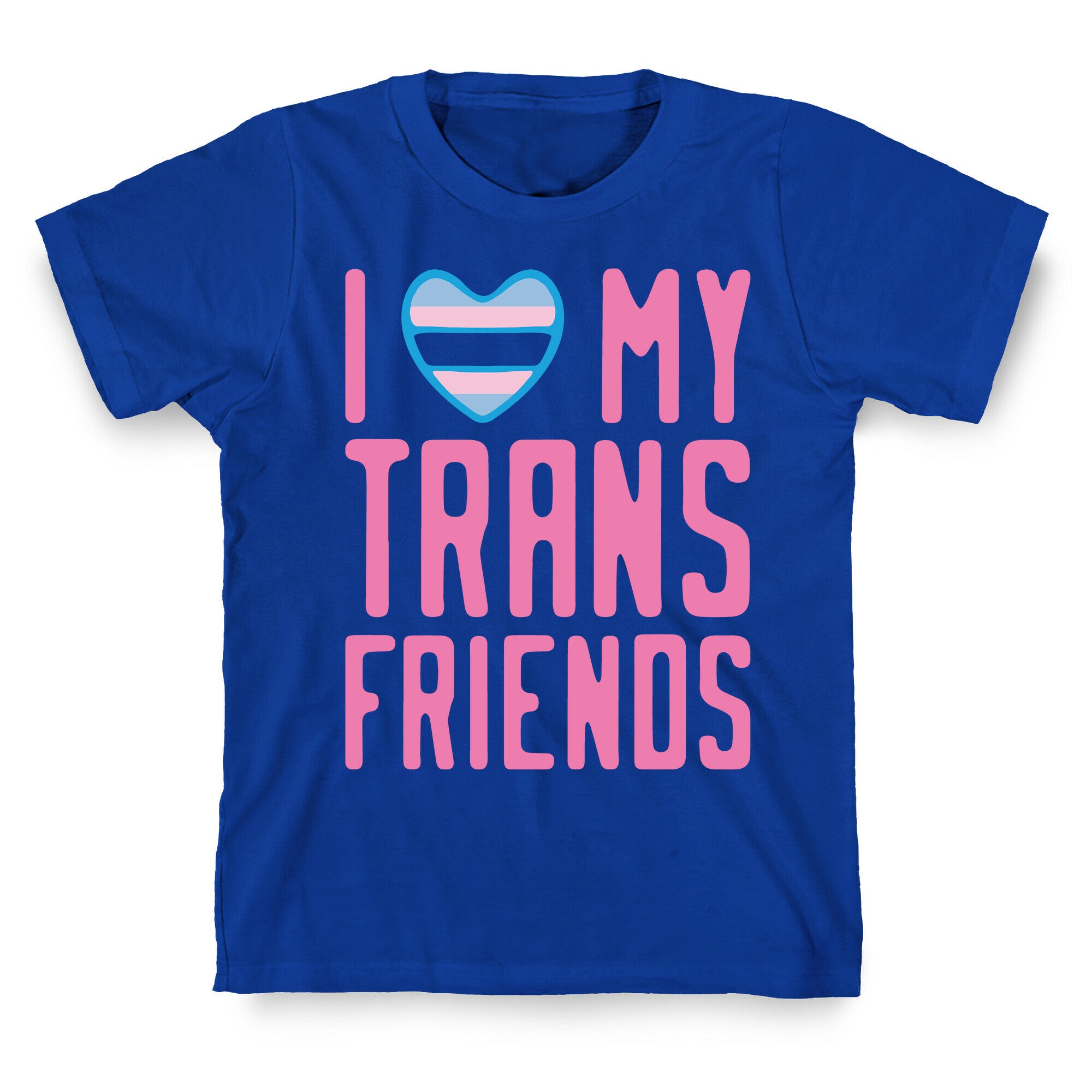 I Love My Trans Friends T-Shirt