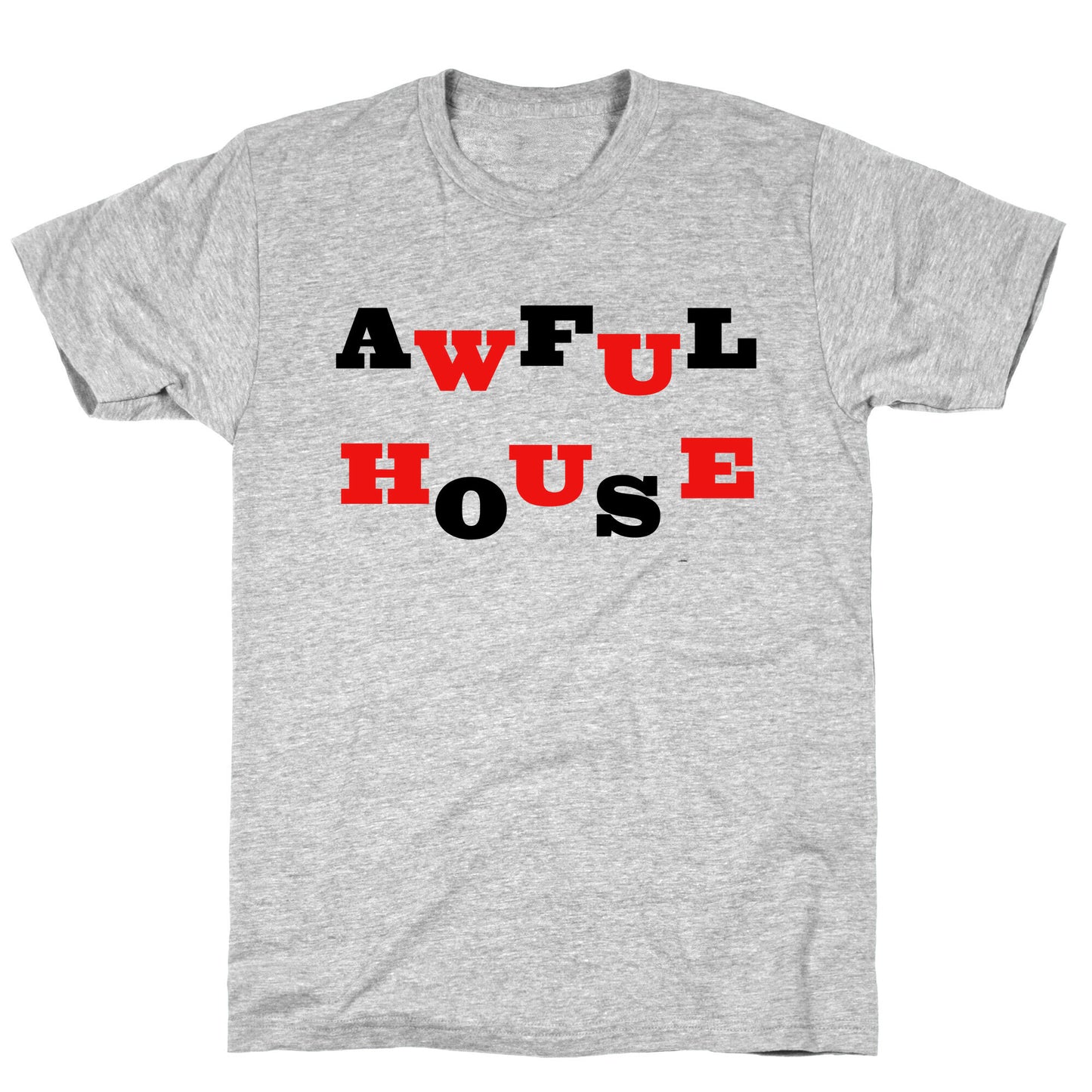 Awful House T-Shirt