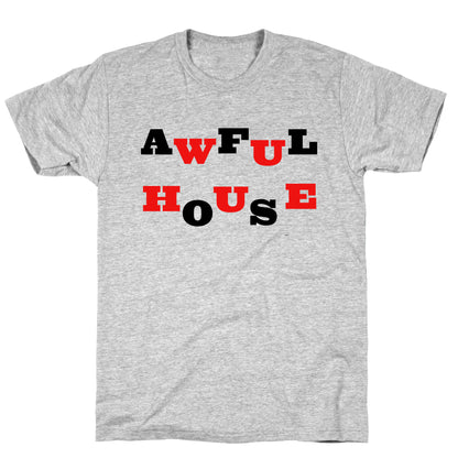 Awful House T-Shirt