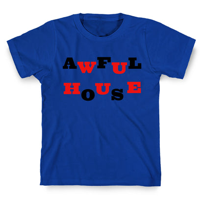 Awful House T-Shirt