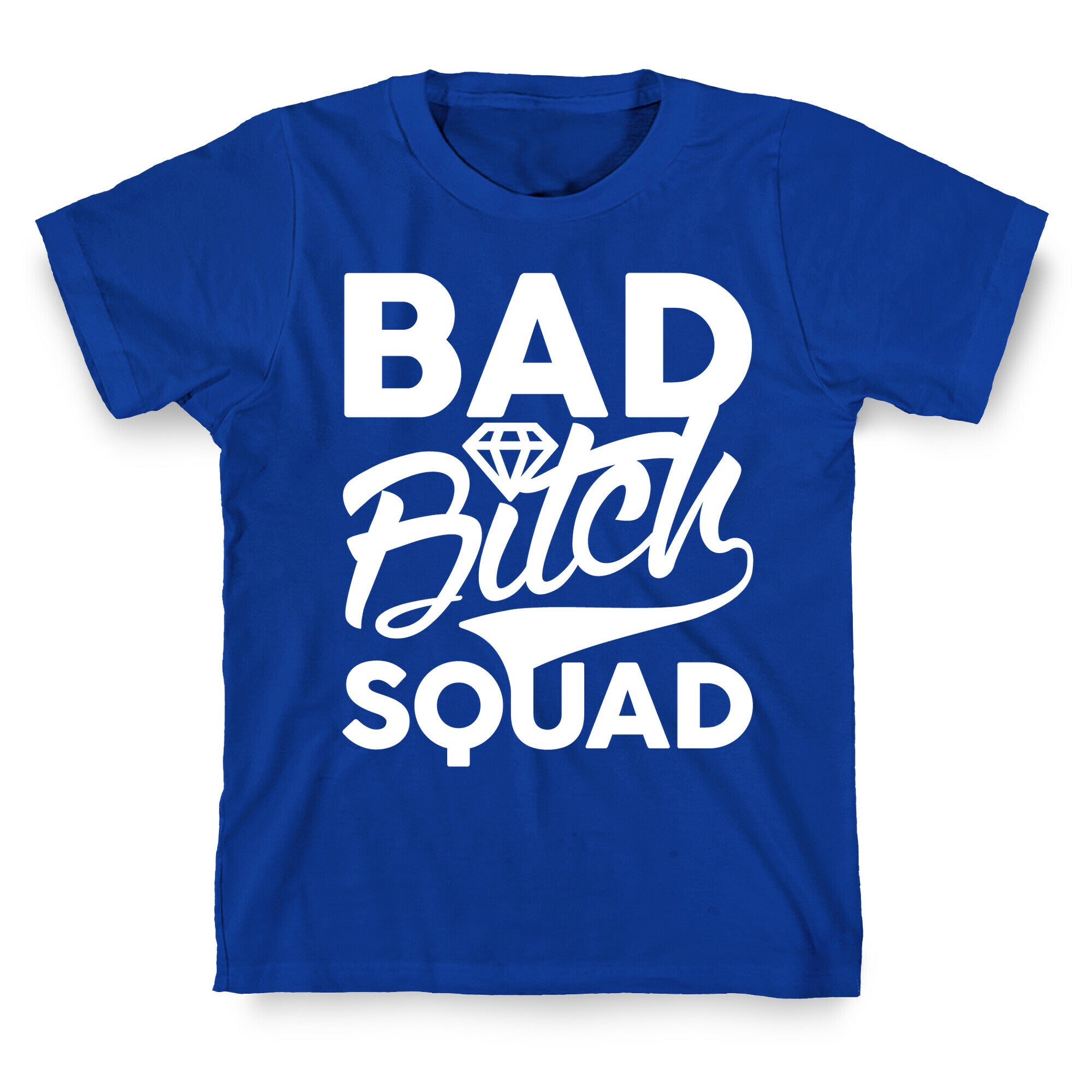 Bad Bitch Squad T-Shirt