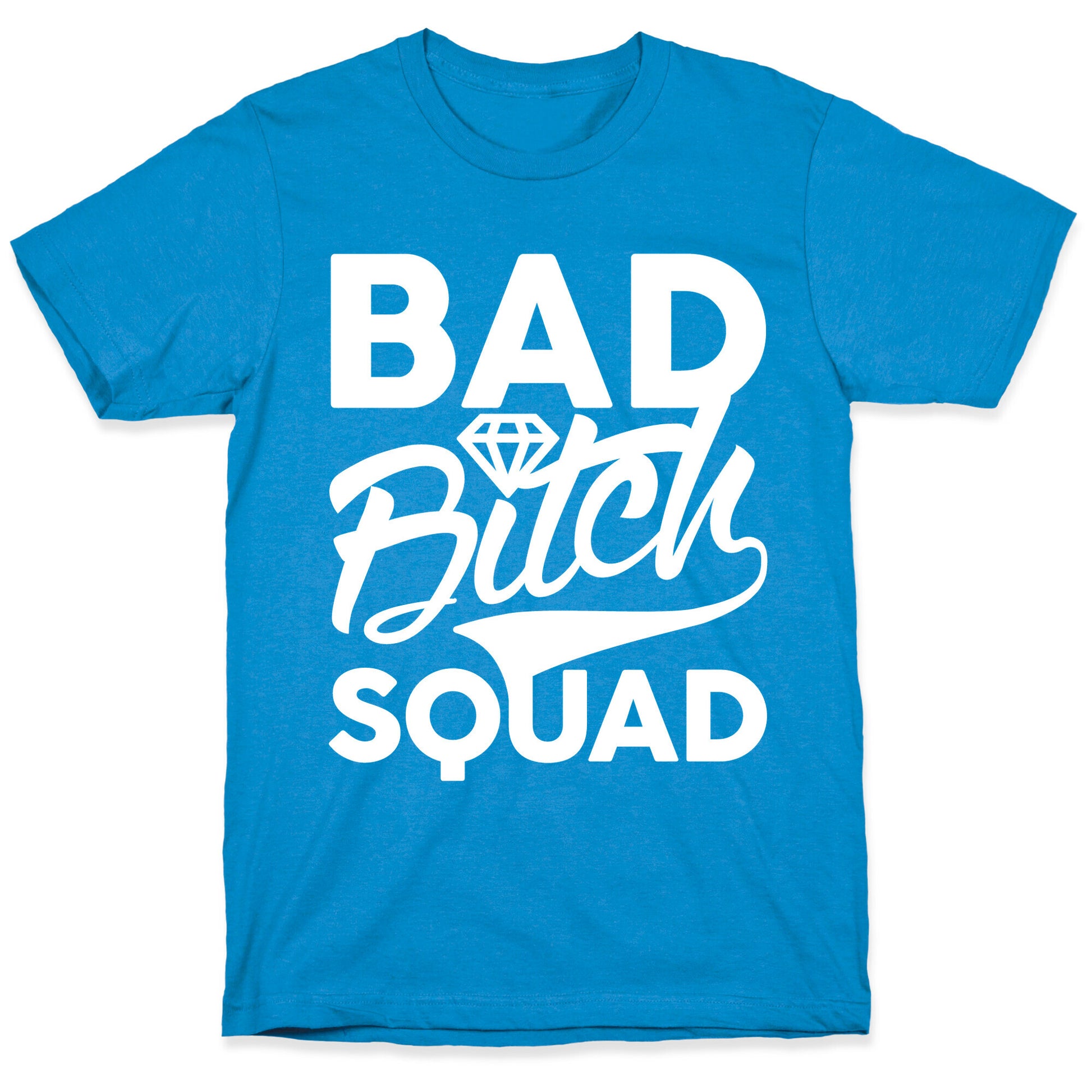 Bad Bitch Squad T-Shirt