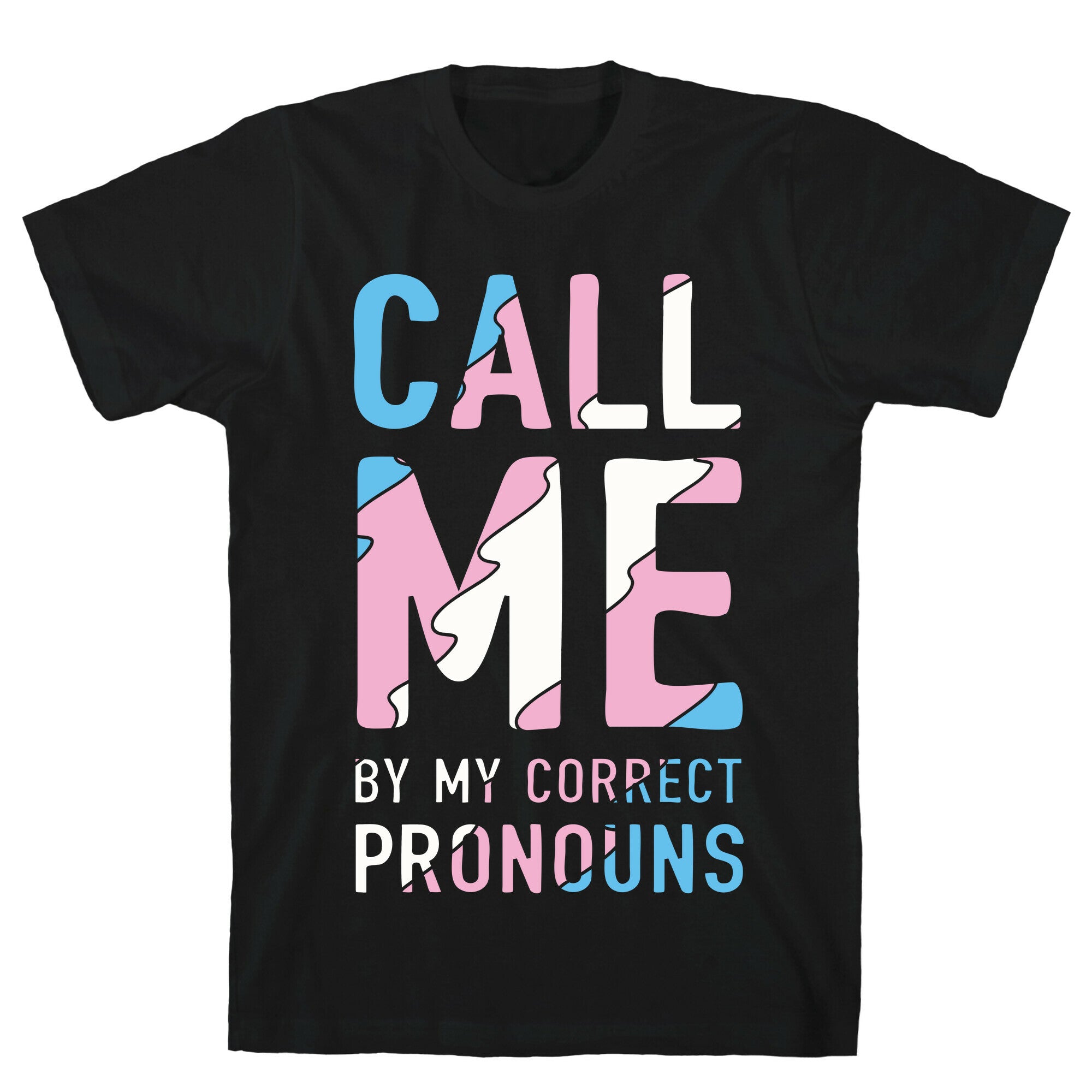 Call Me By My Correct Pronouns T-Shirt