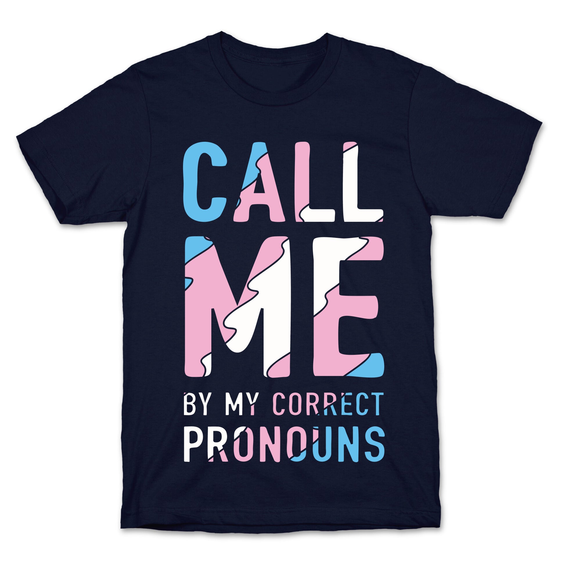 Call Me By My Correct Pronouns T-Shirt