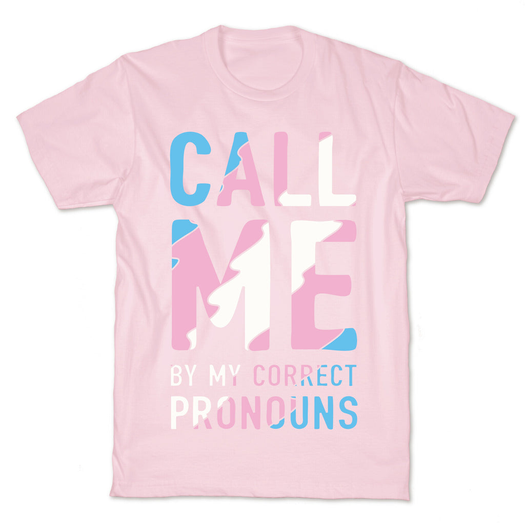 Call Me By My Correct Pronouns T-Shirt