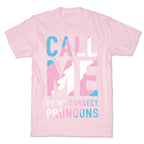 Call Me By My Correct Pronouns T-Shirt