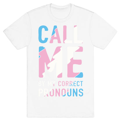 Call Me By My Correct Pronouns T-Shirt