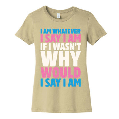 I Am Whatever I Say I Am Women's Cotton Tee