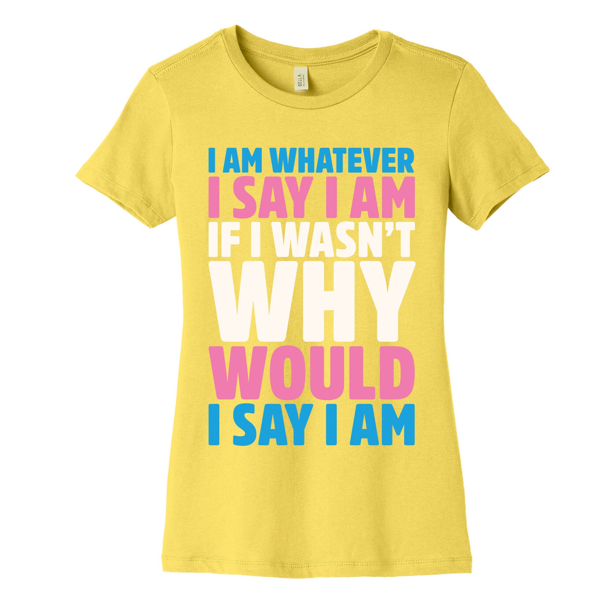 I Am Whatever I Say I Am Women's Cotton Tee