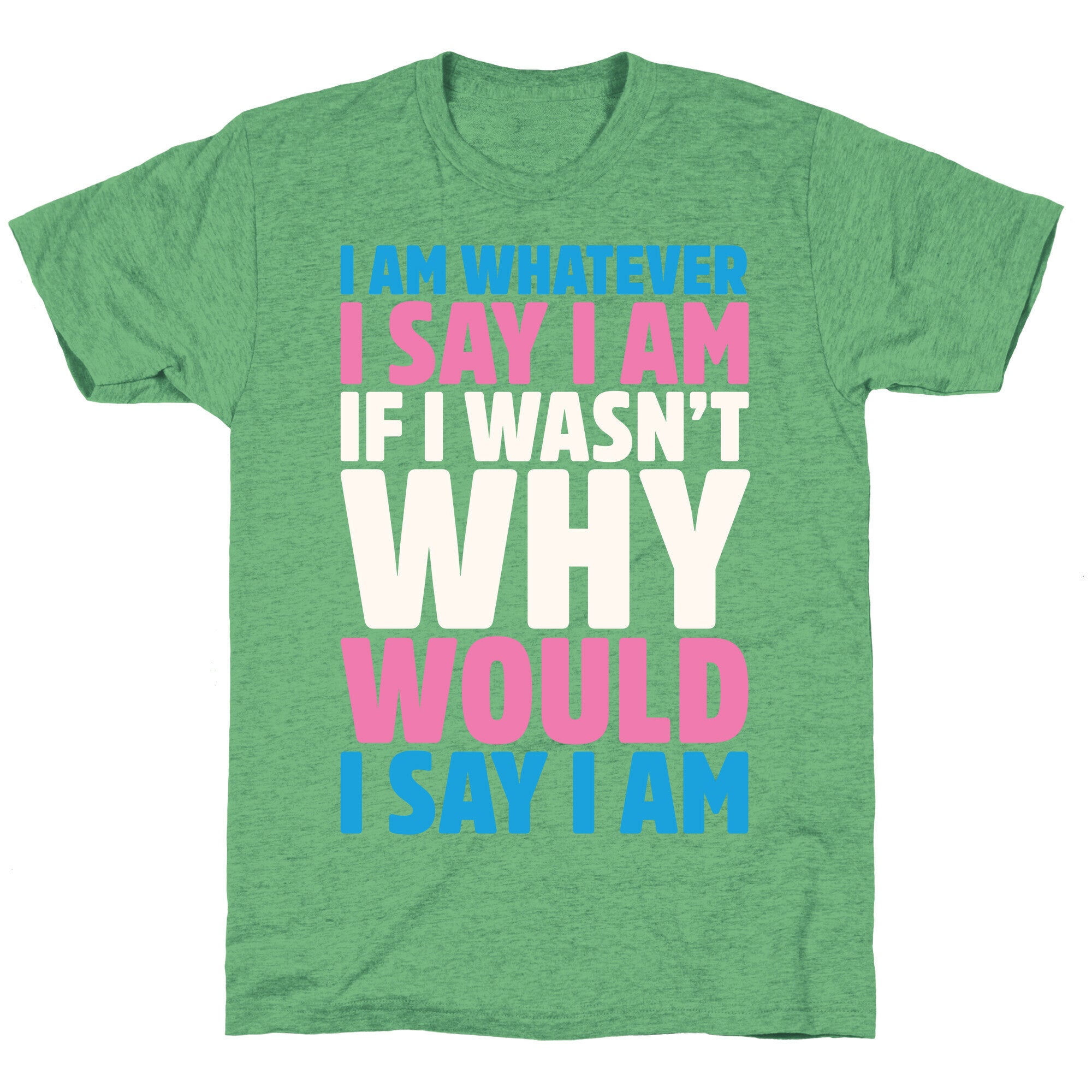 I Am Whatever I Say I Am Unisex Triblend Tee