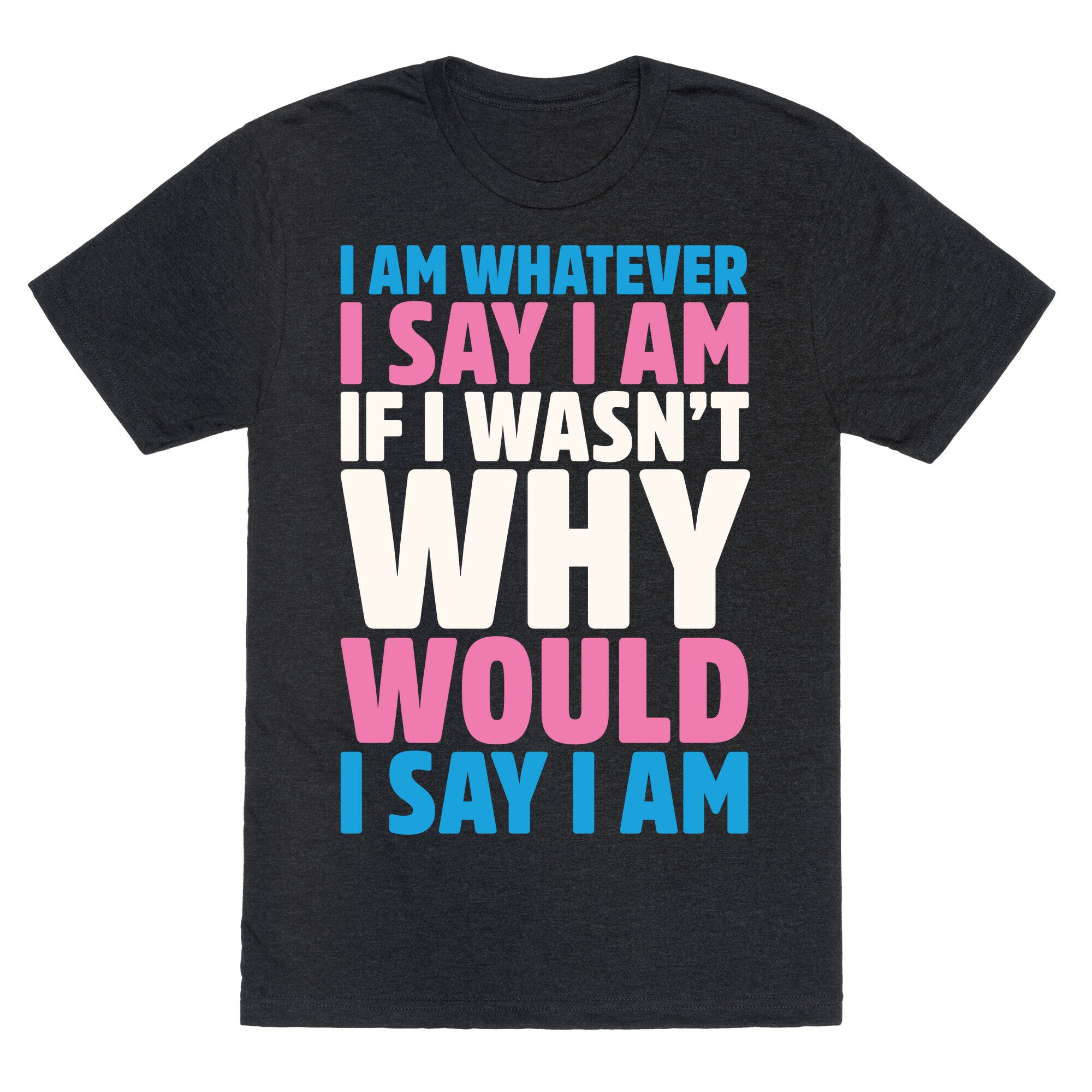 I Am Whatever I Say I Am Unisex Triblend Tee