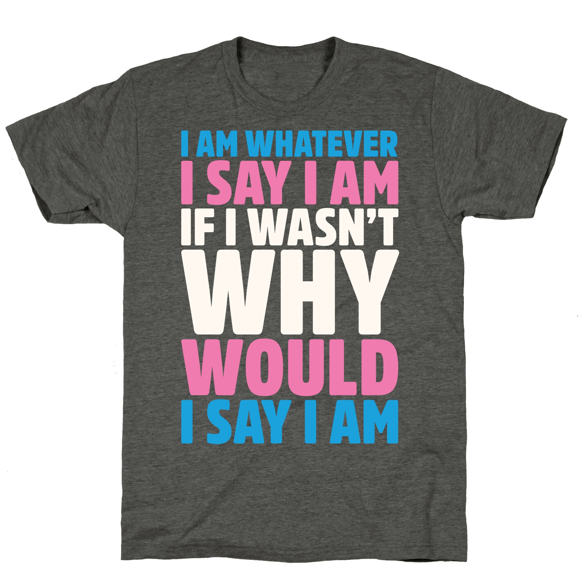 I Am Whatever I Say I Am Unisex Triblend Tee
