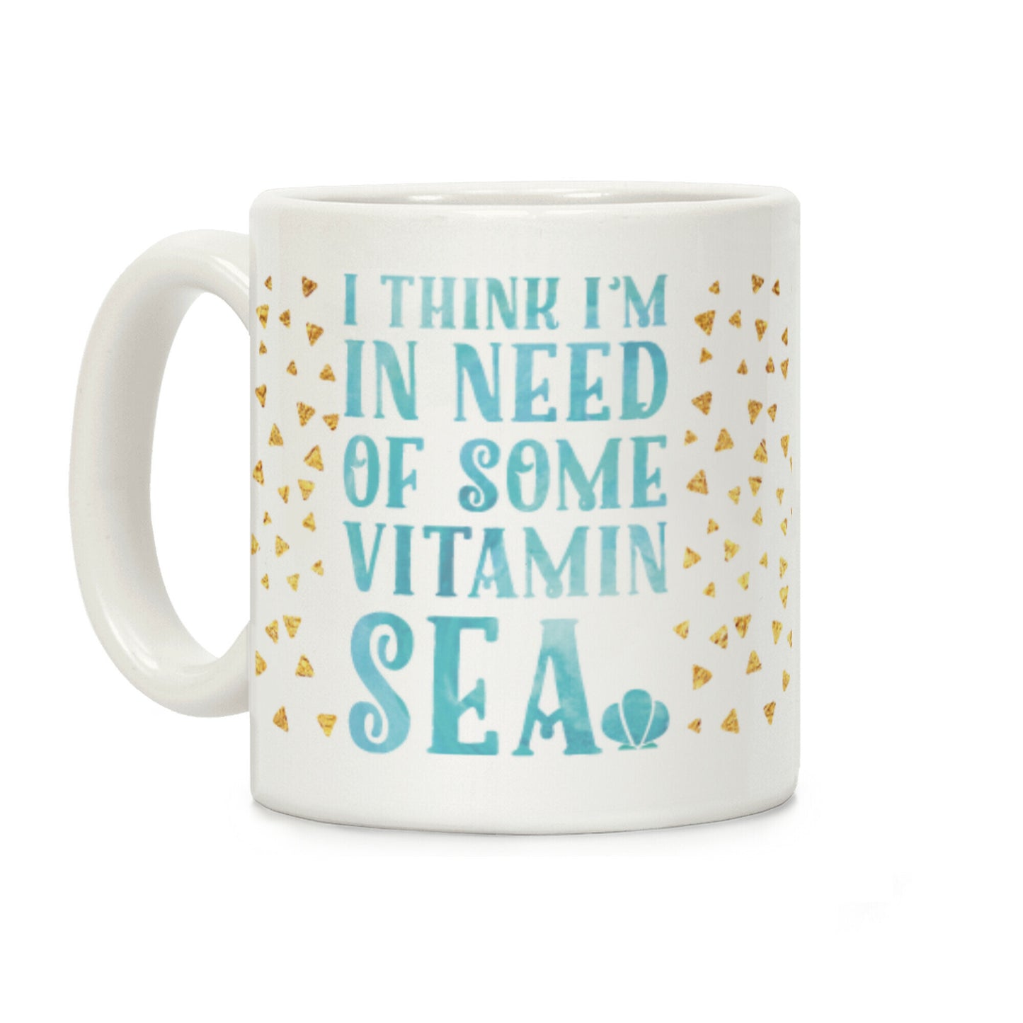 I Think I'm in Need of Some Vitamin Sea Coffee Mug