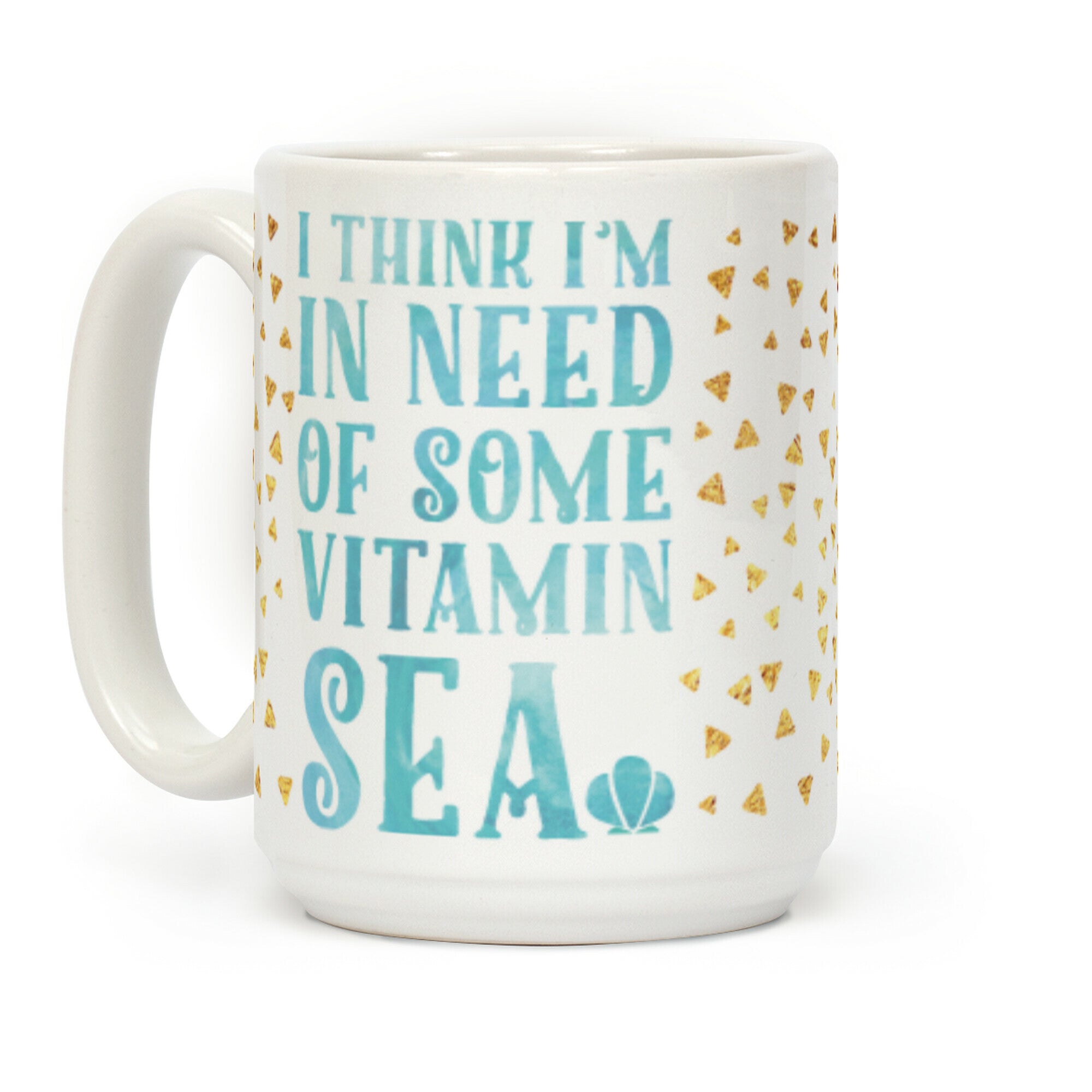 I Think I'm in Need of Some Vitamin Sea Coffee Mug