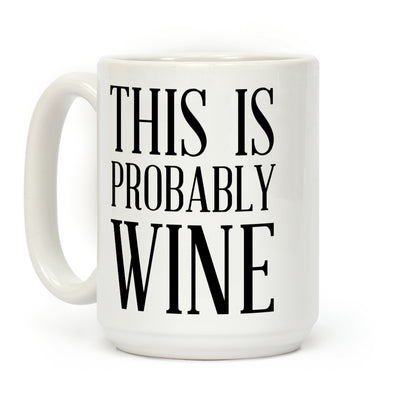 This Is Probably Wine Coffee Mug