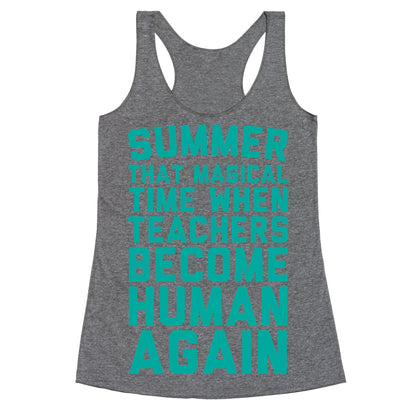 Summer That Magical Time When Teachers Become Human Again Racerback Tank