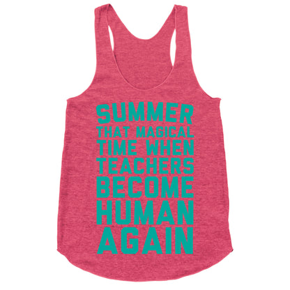 Summer That Magical Time When Teachers Become Human Again Racerback Tank