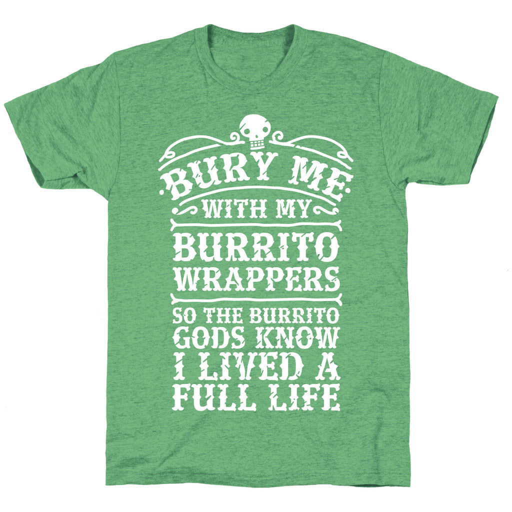 Bury Me With My Burrito Wrappers Unisex Triblend Tee