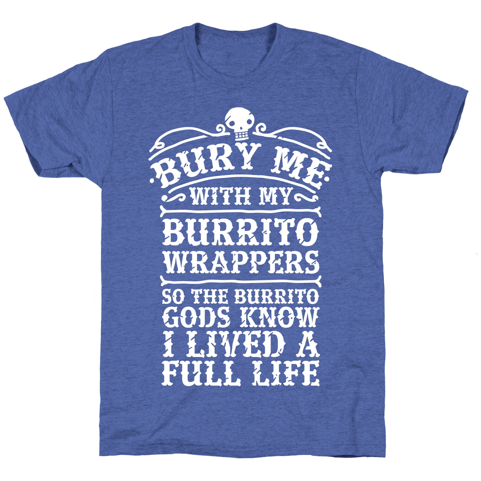 Bury Me With My Burrito Wrappers Unisex Triblend Tee