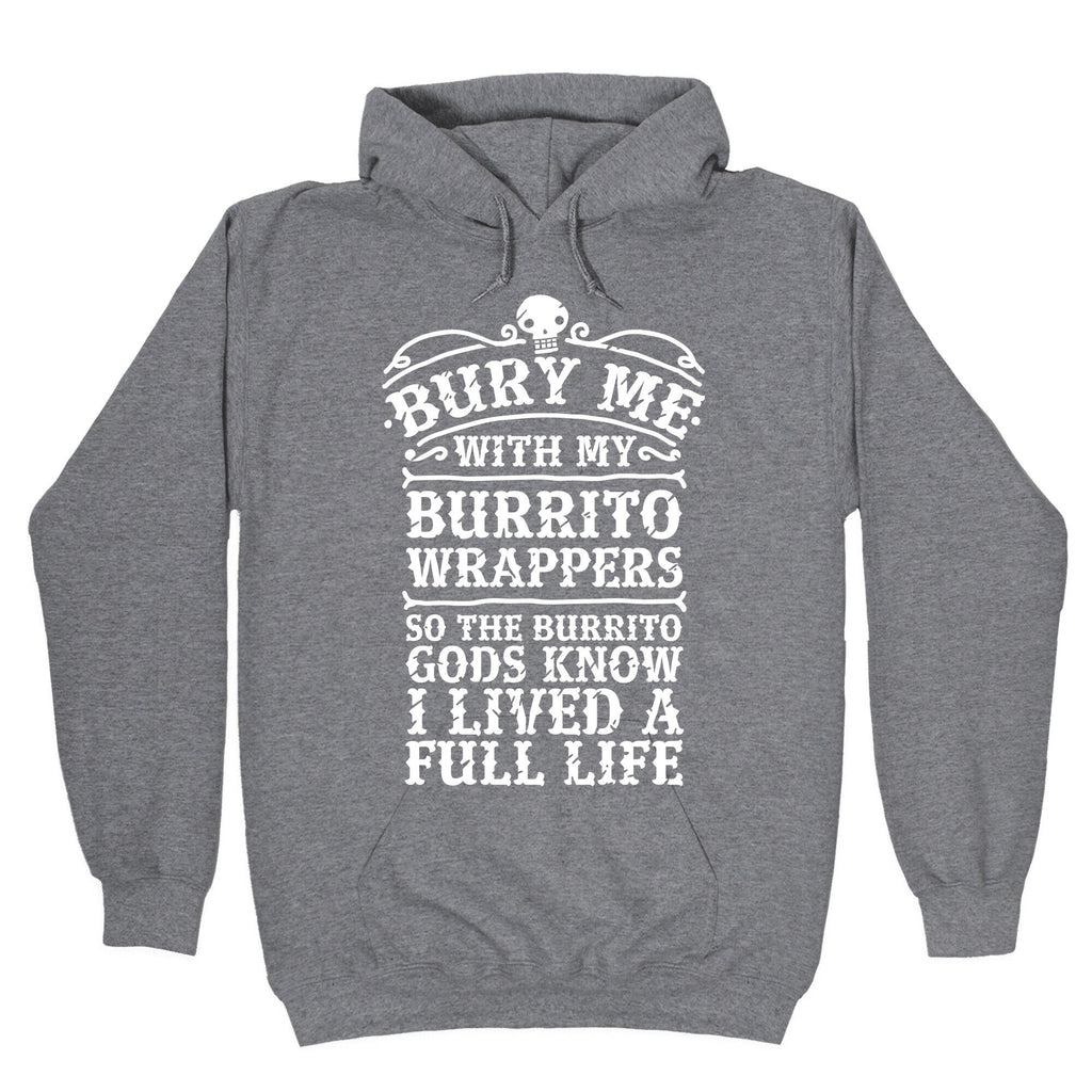 Bury Me With My Burrito Wrappers Hoodie