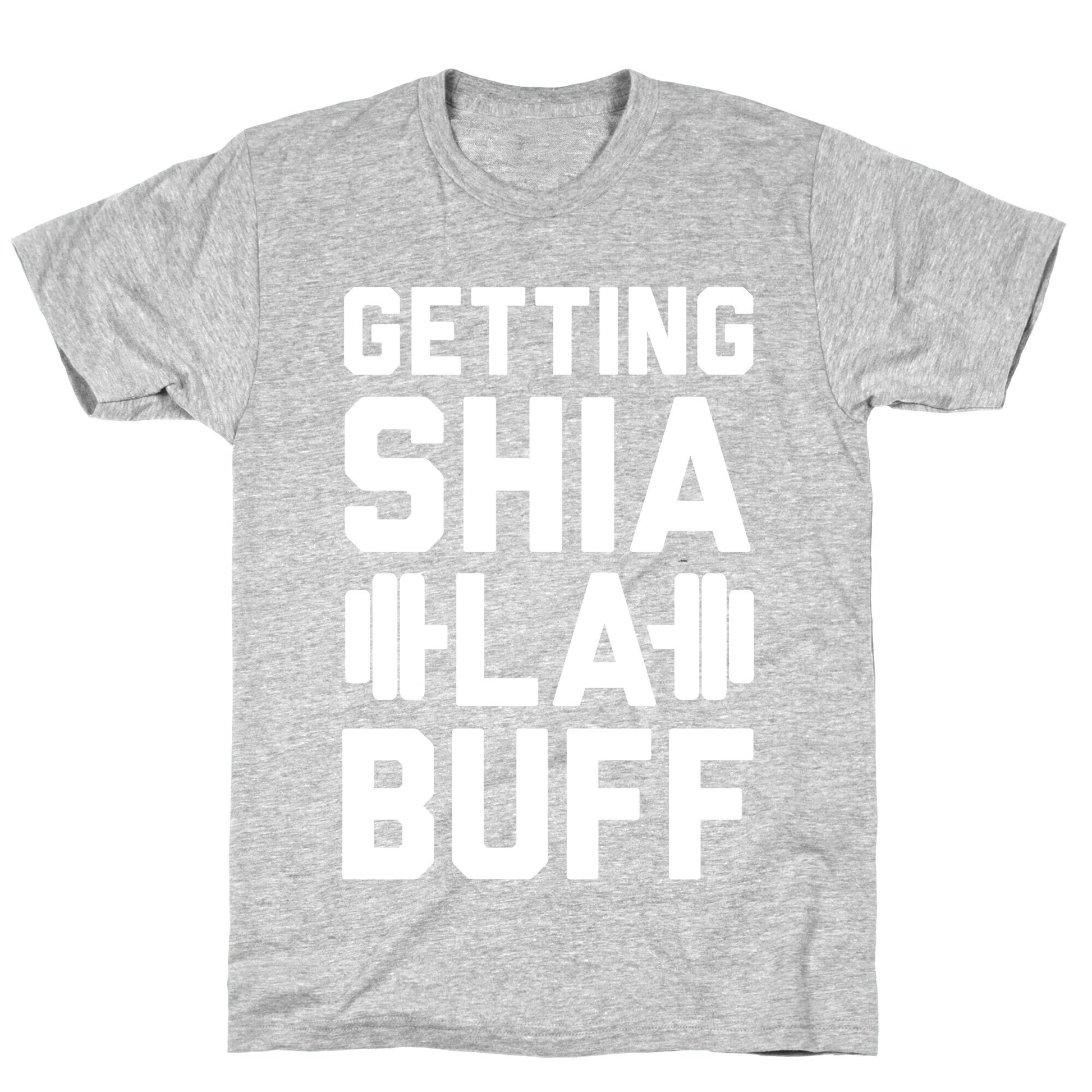Getting Shia La Buff T-Shirt