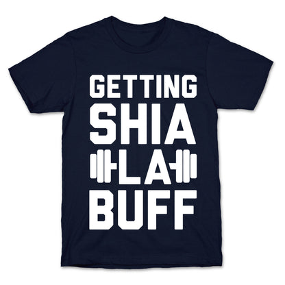 Getting Shia La Buff T-Shirt