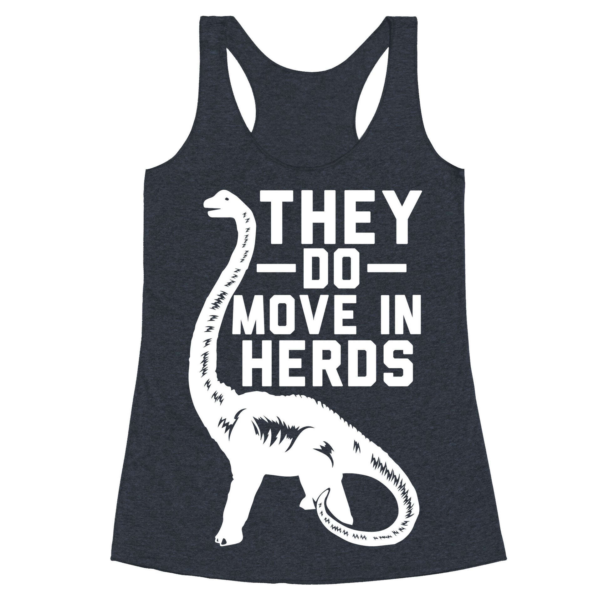 They Do Move in Herds Racerback Tank