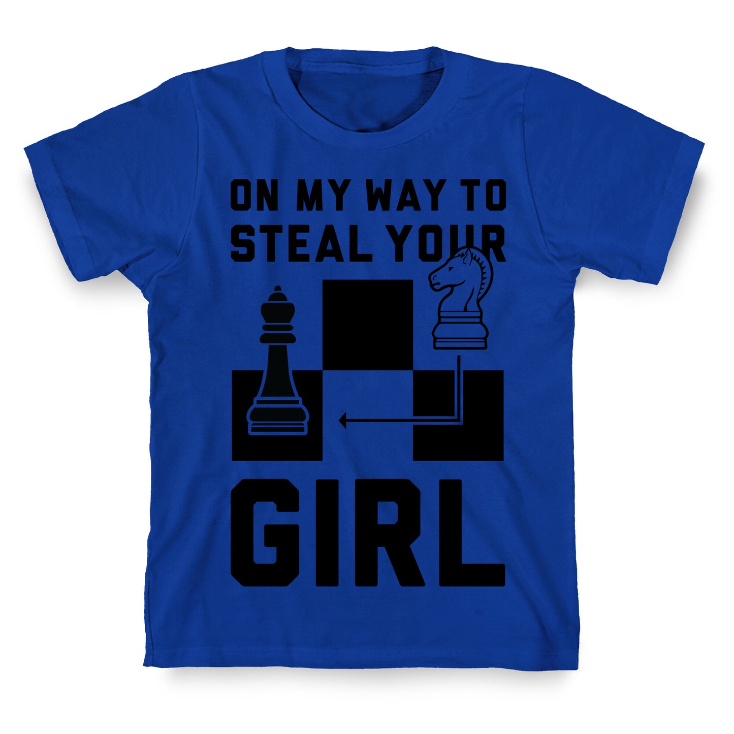 On My Way To Steal Your Girl Chess T-Shirt