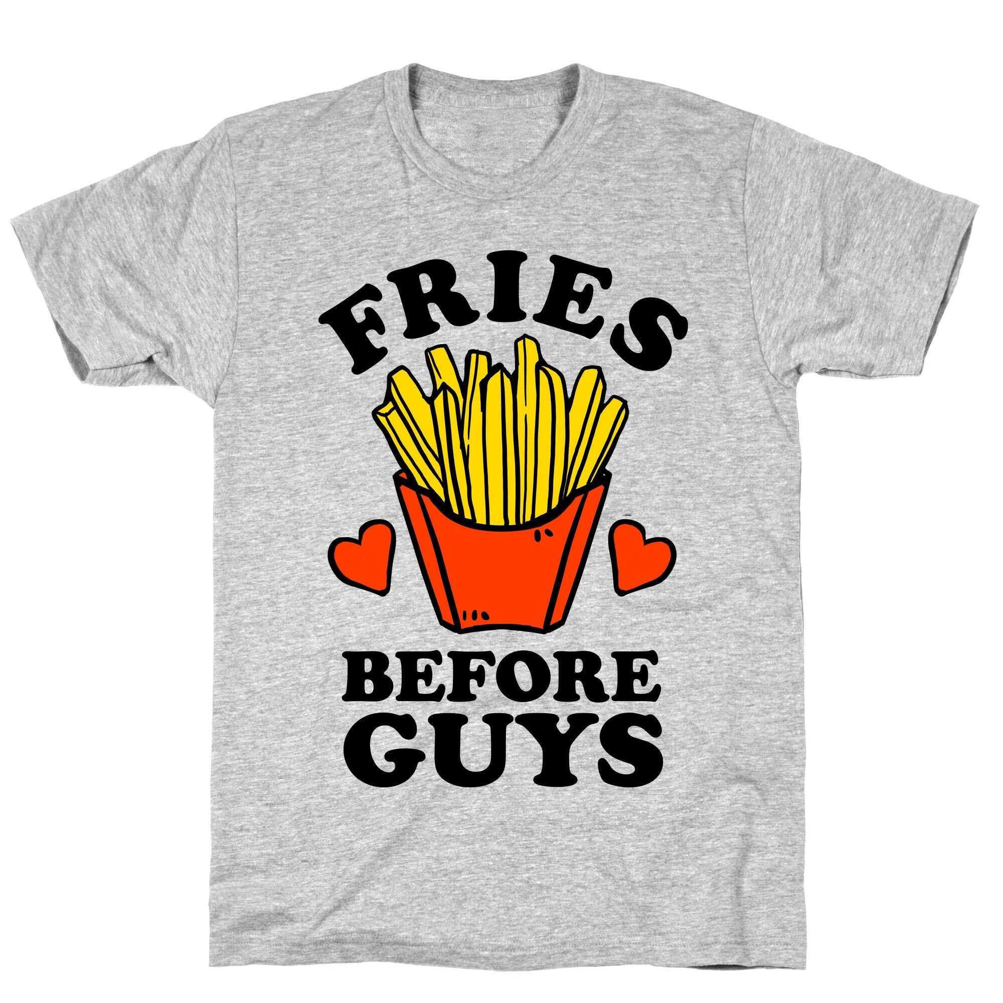 Fries Before Guys T-Shirt