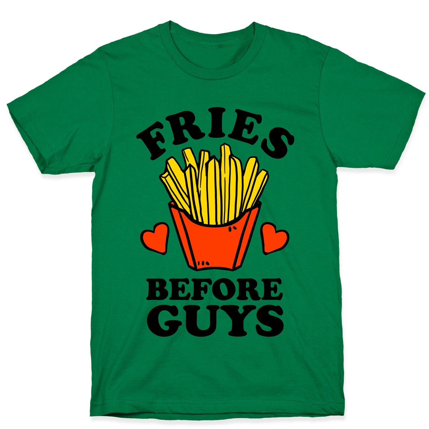 Fries Before Guys T-Shirt