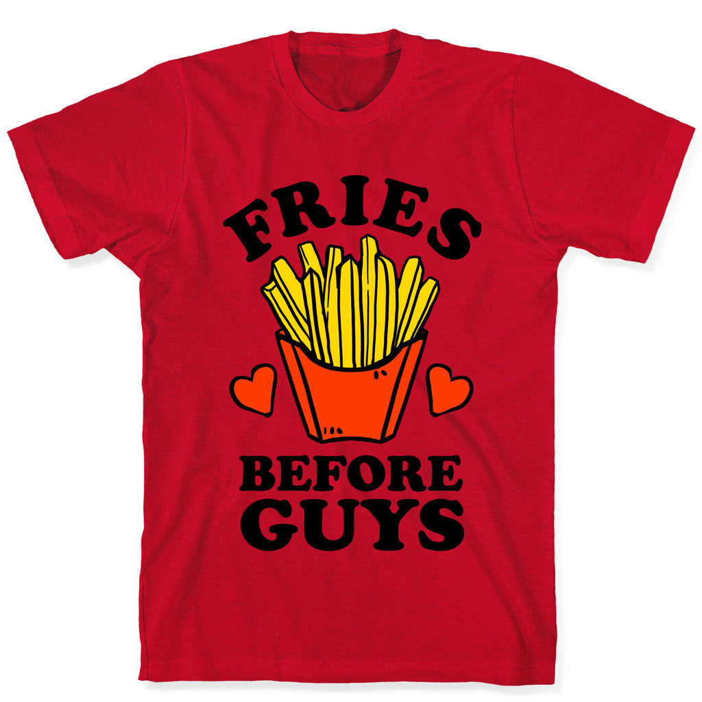 Fries Before Guys T-Shirt