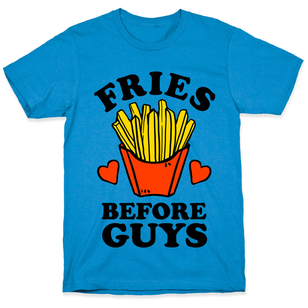 Fries Before Guys T-Shirt