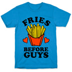 Fries Before Guys T-Shirt