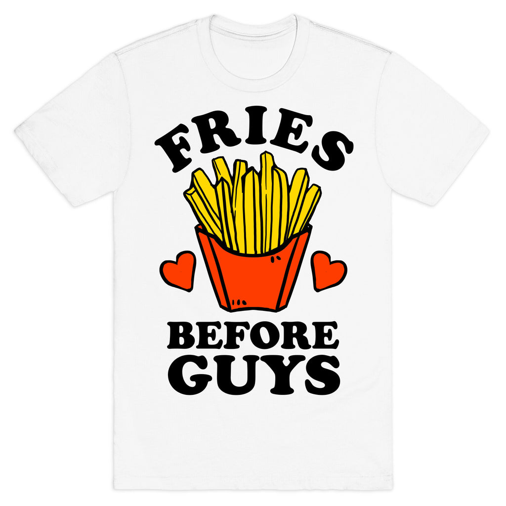 Fries Before Guys T-Shirt
