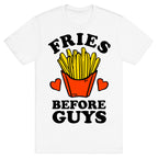 Fries Before Guys T-Shirt