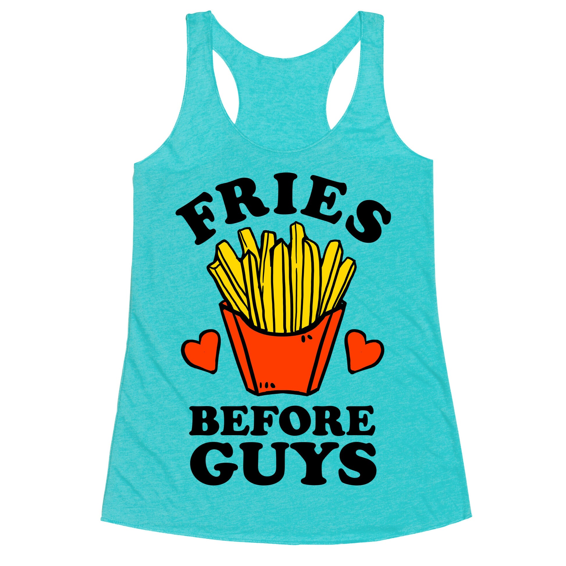 Fries Before Guys Racerback Tank